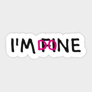 I'M FINE, I'M DONE (Cool Letter Print by INKYZONE) Sticker